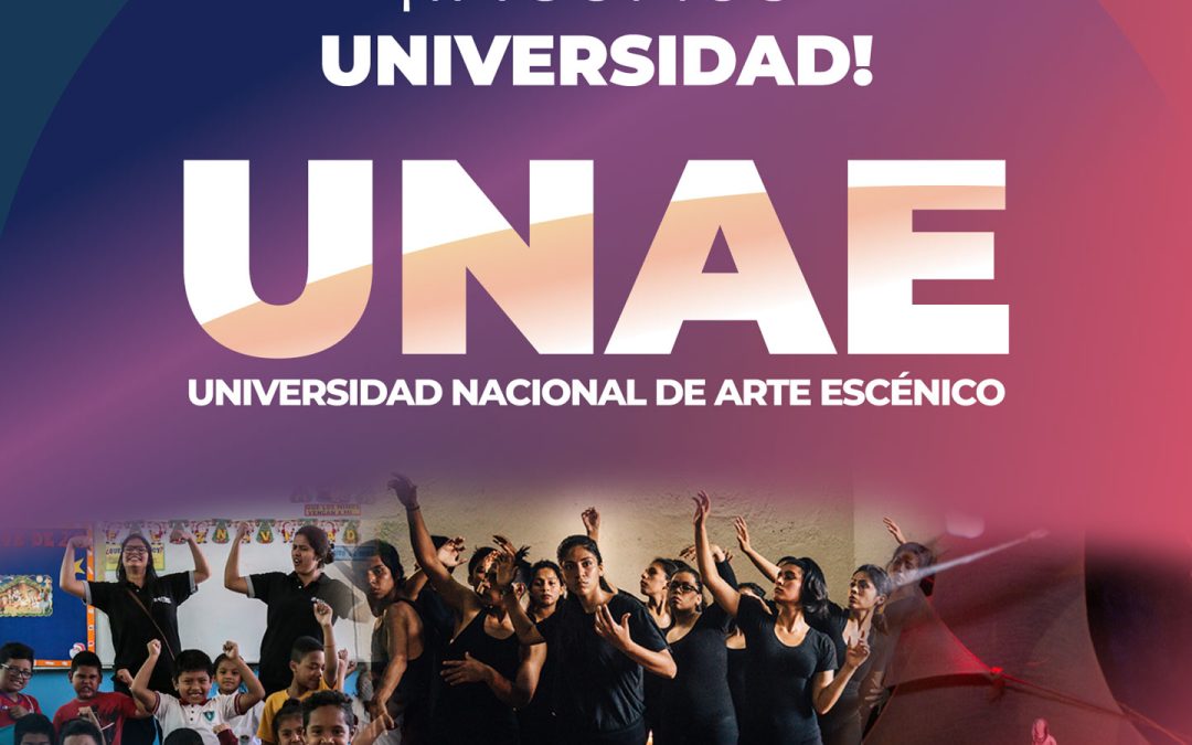 SOMOS UNAE: Se promulgó la Ley de Creación de la Universidad Nacional de Arte Escénico (UNAE)